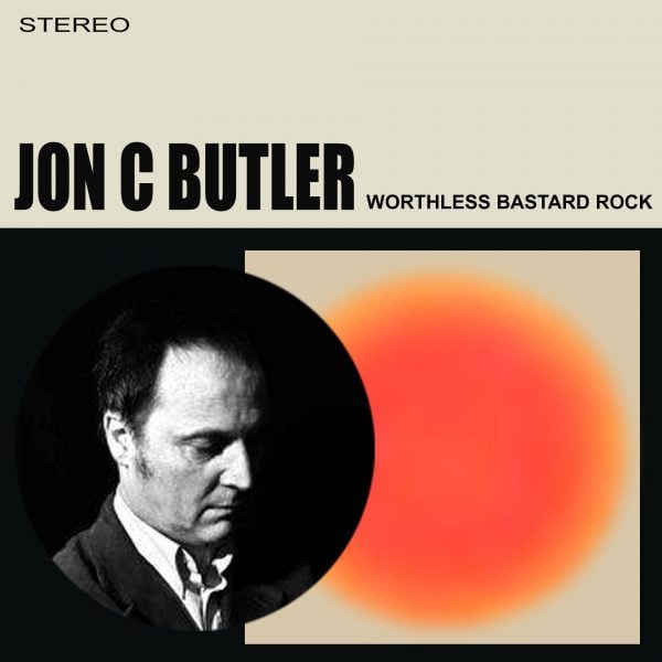 Jon C Butler - Worthless Bastard Rock [Digital Download]