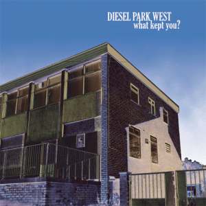 Diesel Park West - What Kept You [Digital Download]