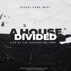Diesel Park West - A House Divided - Live at the Borderline 1999 [Digital Download]