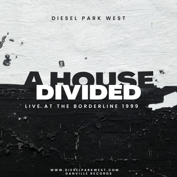 Diesel Park West - A House Divided - Live at the Borderline 1999 [Digital Download]